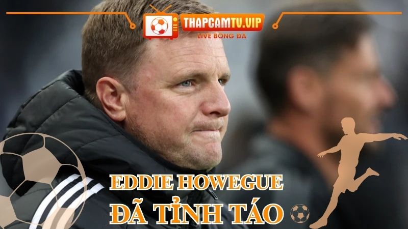 Eddie Howe nhập viện nhưng đã tỉnh táo và trò chuyện với gia đình